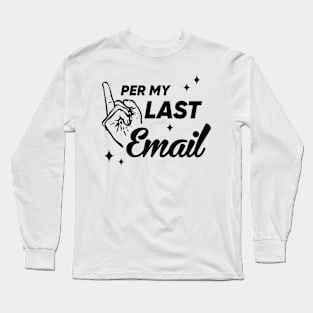 per my last email Long Sleeve T-Shirt